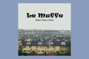 Le Muffe – Down, Down, Down